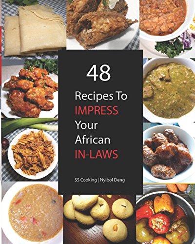 48 Recipes To Impress Your African Inlaws: SS Cooking